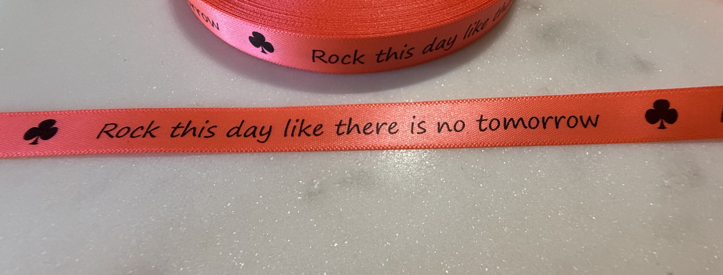 Rock this day like there is no tomorrow ( prijs per meter )