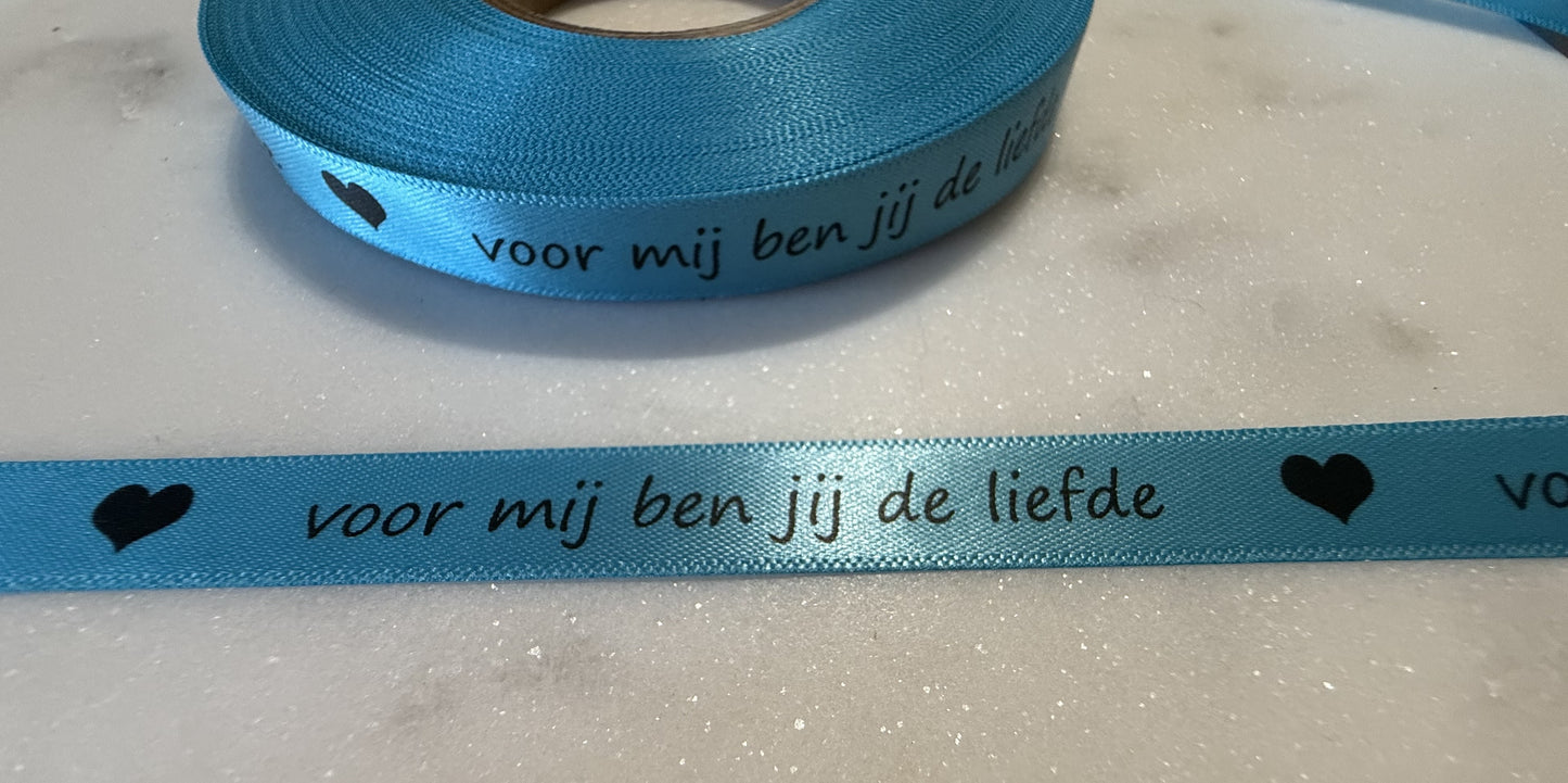 Voor mij ben jij de liefde ( prijs per meter )